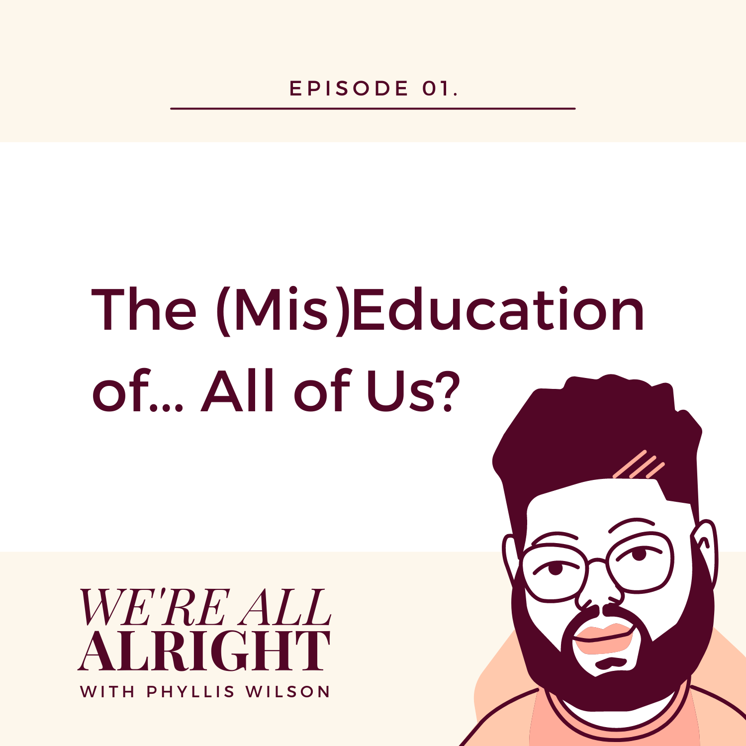 EP 01: The (Mis)Education of… All of Us?