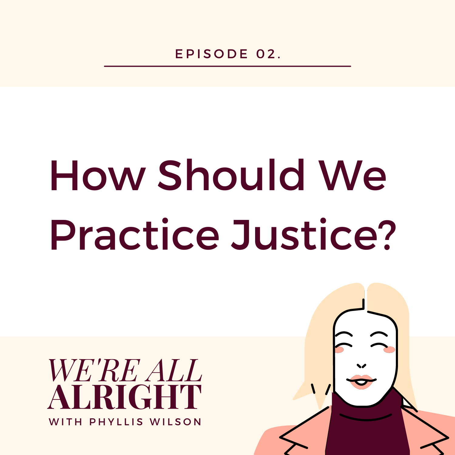 EP 02: How Should We Practice Justice?