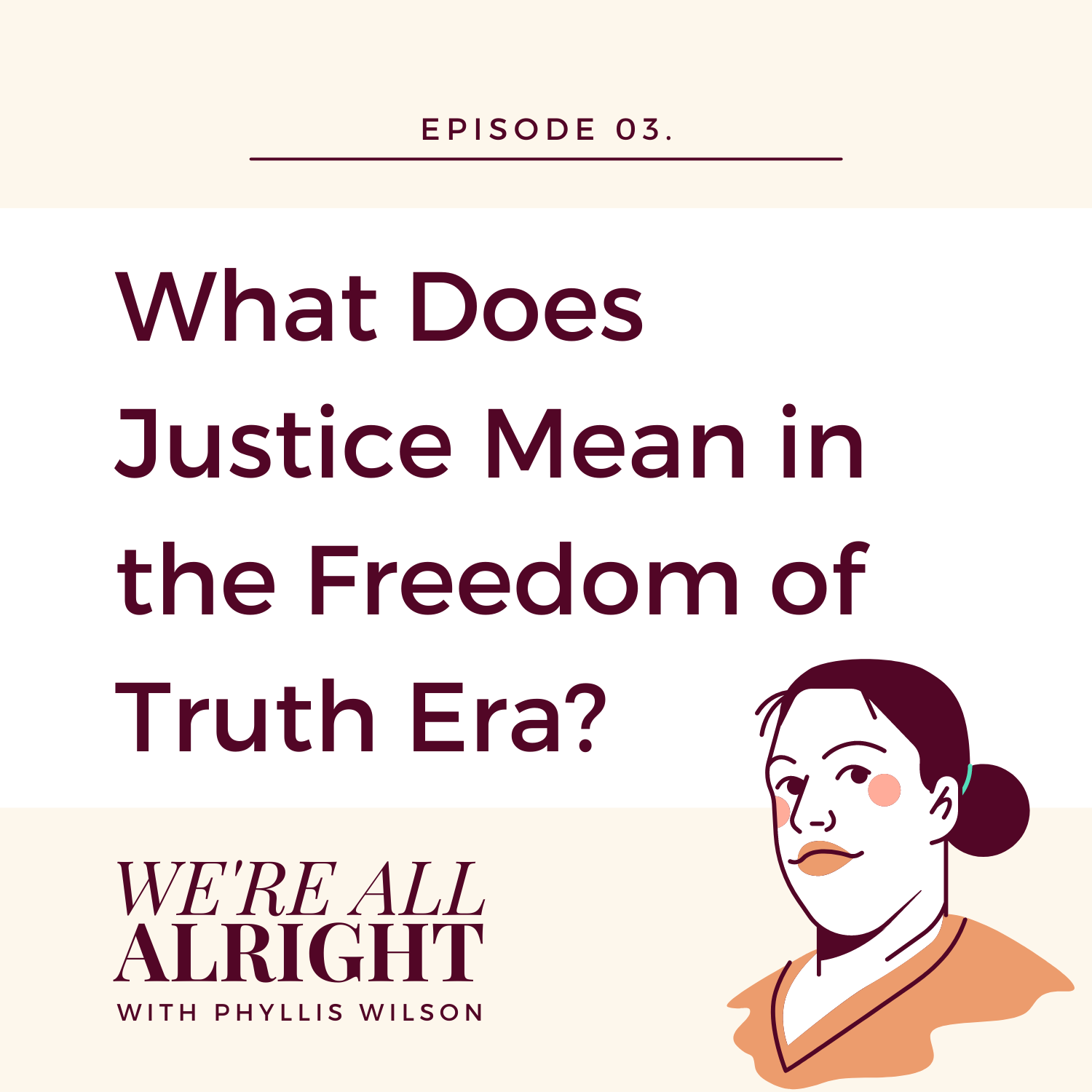 EP 03: What Does Justice Mean in the Freedom of Truth Era?