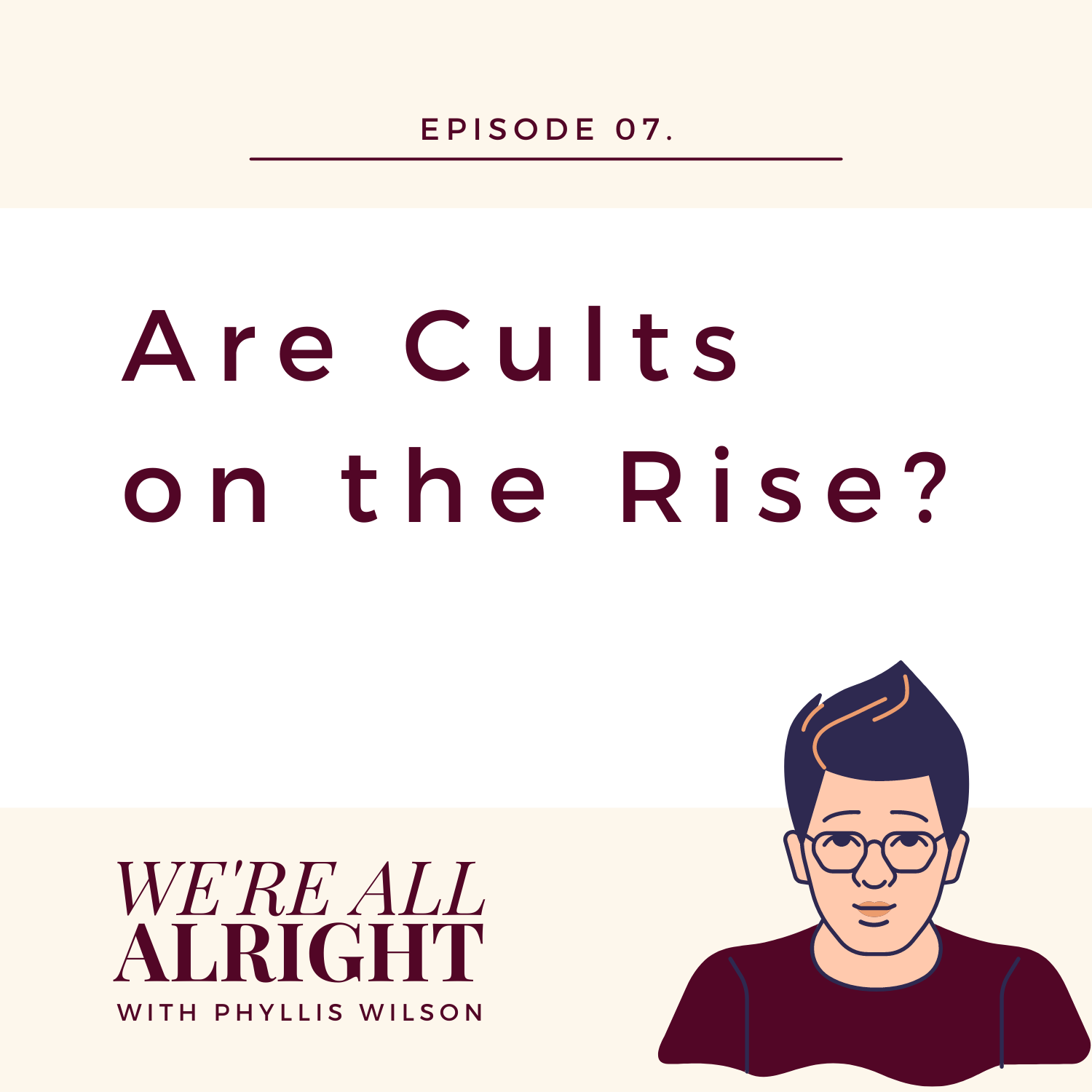 EP 07: Are Cults on the Rise?