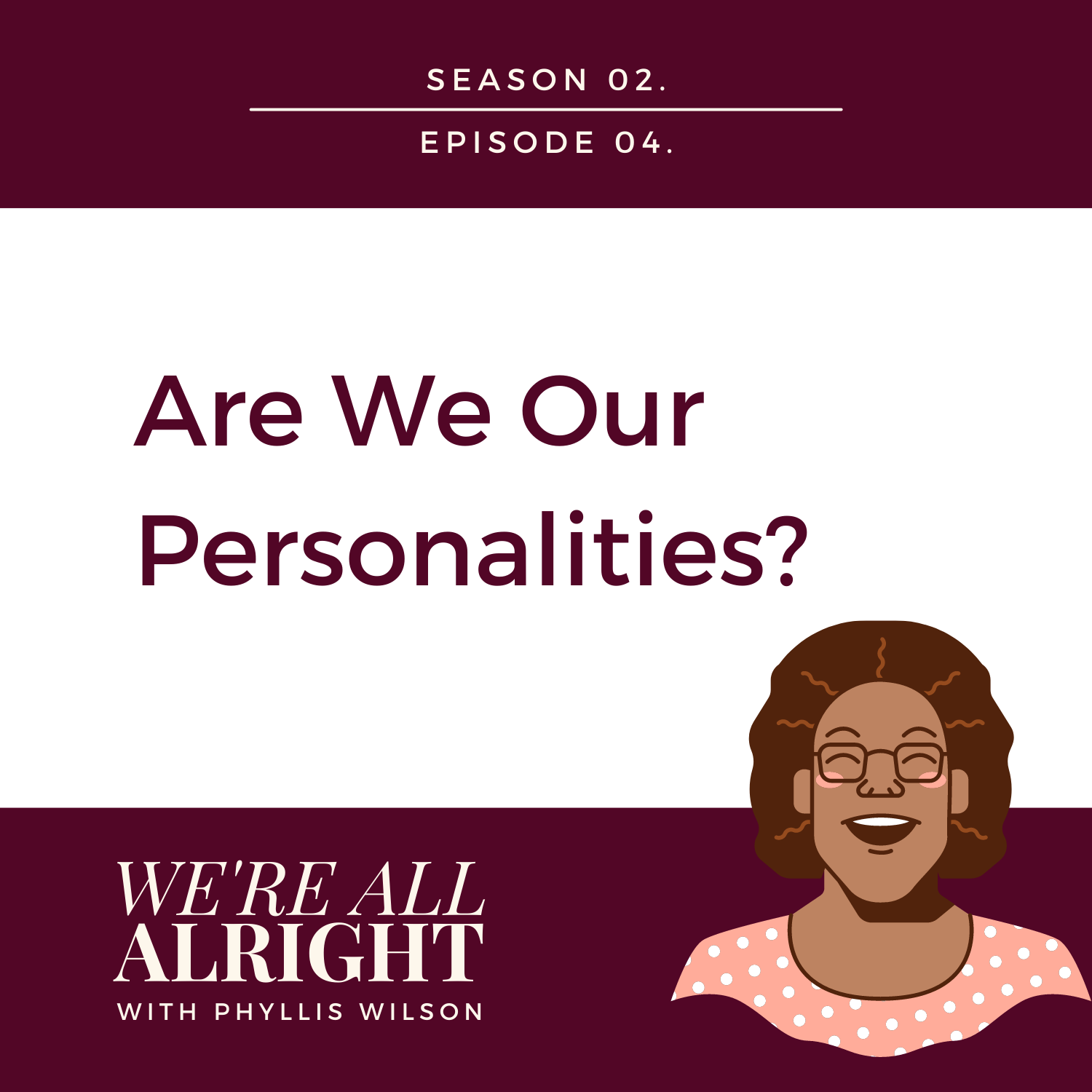 S2Ep4: Are We Our Personalities?